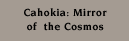 Cahokia: Mirror of the Cosmos
