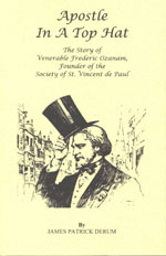Apostle In a Top Hat: The Story of Frederic Ozanam
