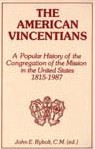 The American Vincentians: A Popular History of the Congregation of the Mission in the United States 1815-1987