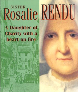Sister Rosalie Rendu, A Daughter of Charity with a Heart on Fire