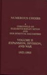 Numerous Choirs: A Chronicle of Elizabeth Bayley Seton and Her Spiritual Daughters: Expansion, Division and War. Volume Two