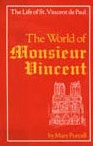 The Life of Saint Vincent de Paul: the World of Monsieur Vincent