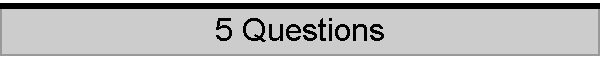 5 Questions