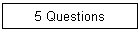 5 Questions