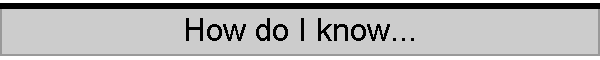 How do I know...