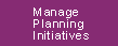 Manage Planning Initiatives
