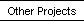 Other Projects