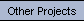 Other Projects