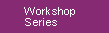 Workshop Series