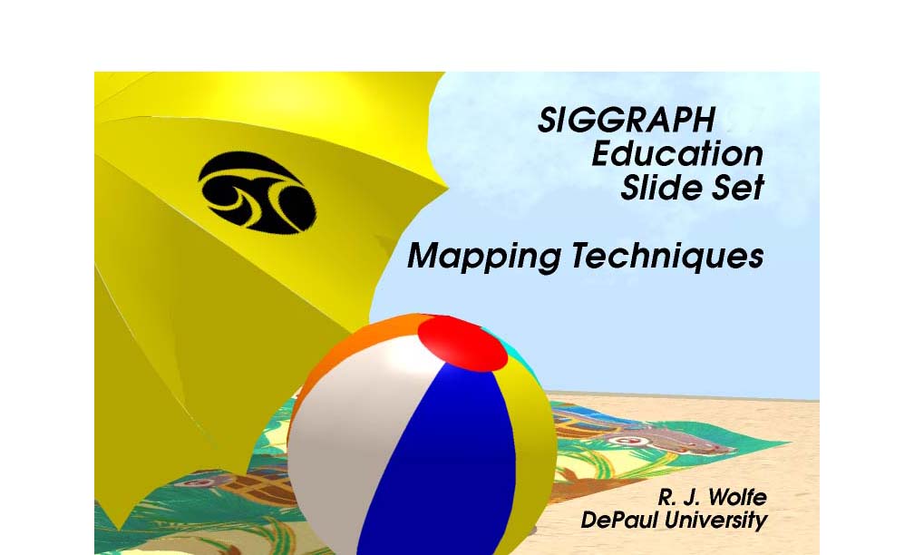 SIGGRAPH Education Slide Set: Texturing Techniques